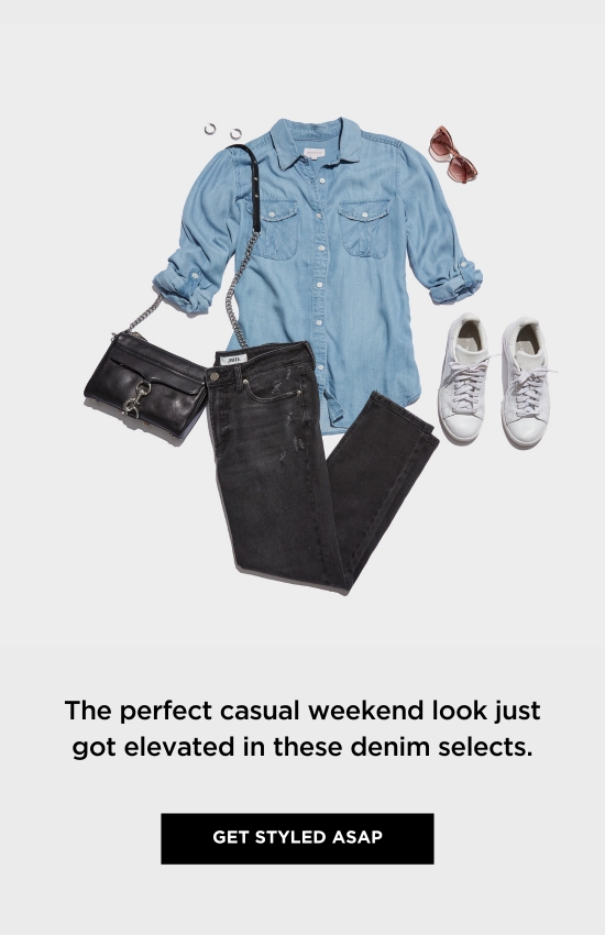  The perfect casual weekend look just got elevated in these denim selects. GET STYLED ASAP 